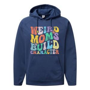 Retro Groovy Weird Moms Build Character 2024 MotherS Day Performance Fleece Hoodie