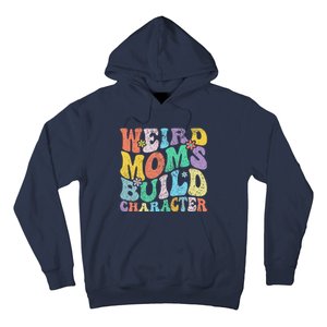 Retro Groovy Weird Moms Build Character 2024 MotherS Day Hoodie