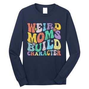 Retro Groovy Weird Moms Build Character 2024 MotherS Day Long Sleeve Shirt