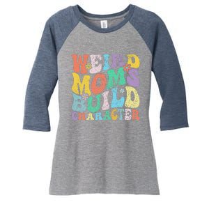 Retro Groovy Weird Moms Build Character 2024 MotherS Day Women's Tri-Blend 3/4-Sleeve Raglan Shirt