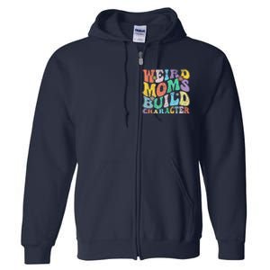 Retro Groovy Weird Moms Build Character 2024 MotherS Day Full Zip Hoodie