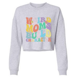 Retro Groovy Weird Moms Build Character 2024 MotherS Day Cropped Pullover Crew