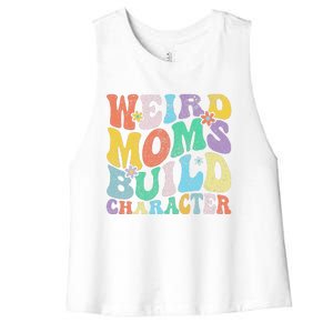 Retro Groovy Weird Moms Build Character 2024 MotherS Day Women's Racerback Cropped Tank