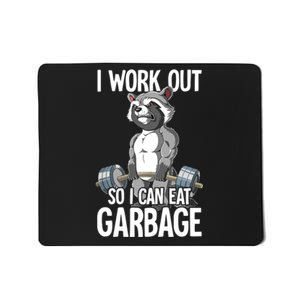 Raccoon Gym Weight Training I Work Out So I Can Eat Garbage Mousepad