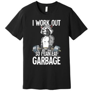 Raccoon Gym Weight Training I Work Out So I Can Eat Garbage Premium T-Shirt