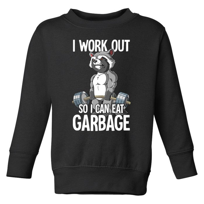 Raccoon Gym Weight Training I Work Out So I Can Eat Garbage Toddler Sweatshirt