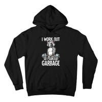 Raccoon Gym Weight Training I Work Out So I Can Eat Garbage Tall Hoodie