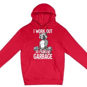 Raccoon Gym Weight Training I Work Out So I Can Eat Garbage Premium Pullover Hoodie