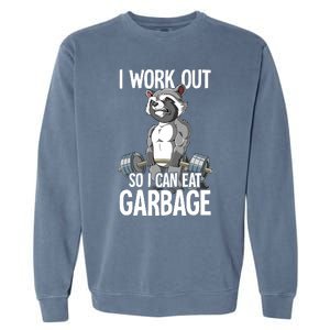 Raccoon Gym Weight Training I Work Out So I Can Eat Garbage Garment-Dyed Sweatshirt