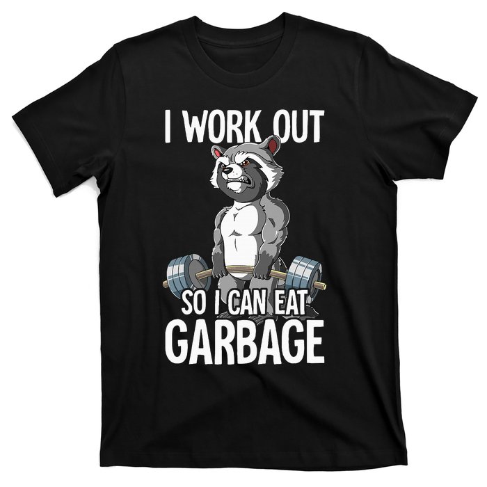 Raccoon Gym Weight Training I Work Out So I Can Eat Garbage T-Shirt