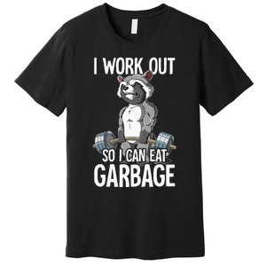 Raccoon Gym Weight Training I Work Out So I Can Eat Garbage Premium T-Shirt