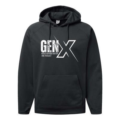 Retro Gen X Humor Gen X Raised On Hose Water And Neglect Performance Fleece Hoodie