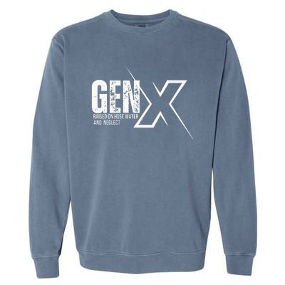 Retro Gen X Humor Gen X Raised On Hose Water And Neglect Garment-Dyed Sweatshirt