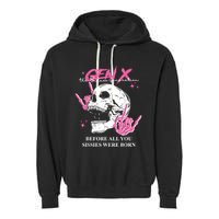 Retro Gen X The Badasss Generation Before All You Sissies Garment-Dyed Fleece Hoodie