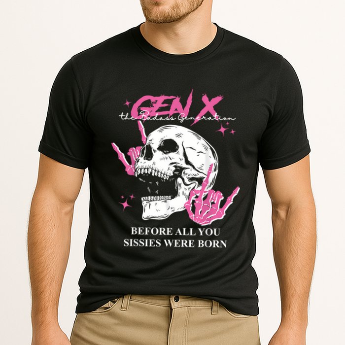 Retro Gen X The Badasss Generation Before All You Sissies Performance Shirt