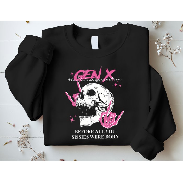 Retro Gen X The Badasss Generation Before All You Sissies Sweatshirt