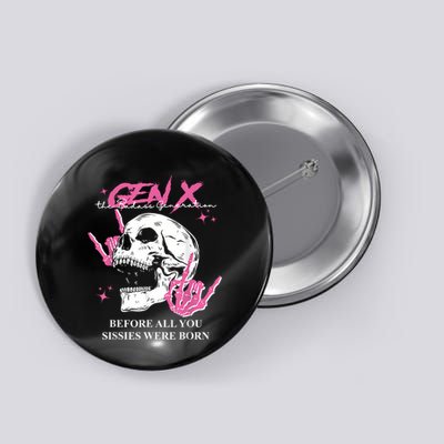 Retro Gen X The Badasss Generation Before All You Sissies Button