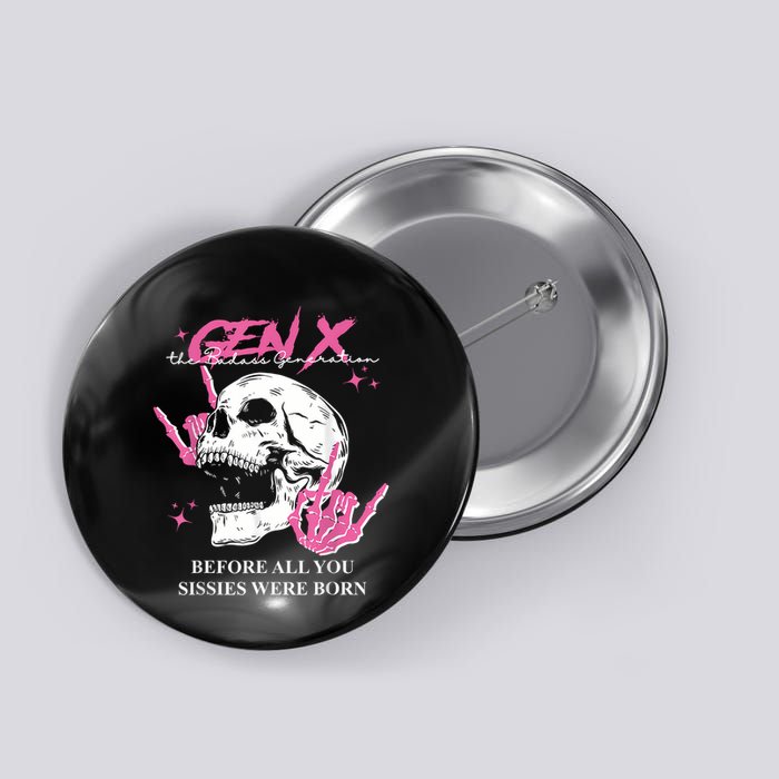 Retro Gen X The Badasss Generation Before All You Sissies Button