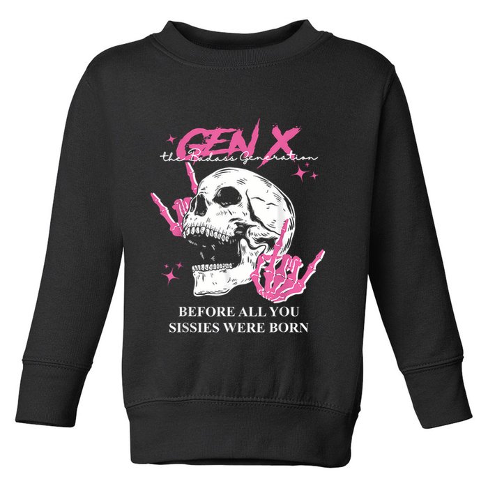 Retro Gen X The Badasss Generation Before All You Sissies Toddler Sweatshirt