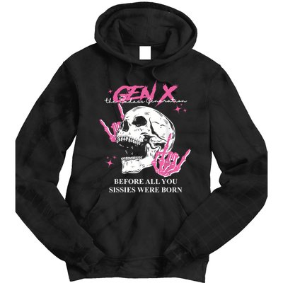 Retro Gen X The Badasss Generation Before All You Sissies Tie Dye Hoodie