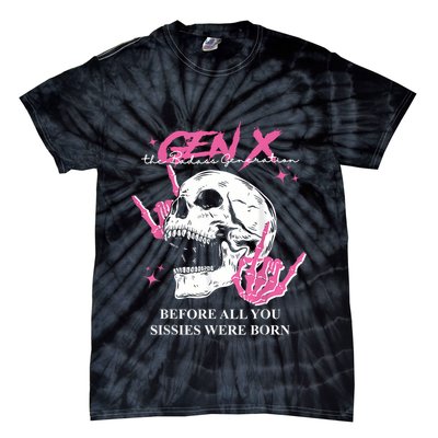 Retro Gen X The Badasss Generation Before All You Sissies Tie-Dye T-Shirt