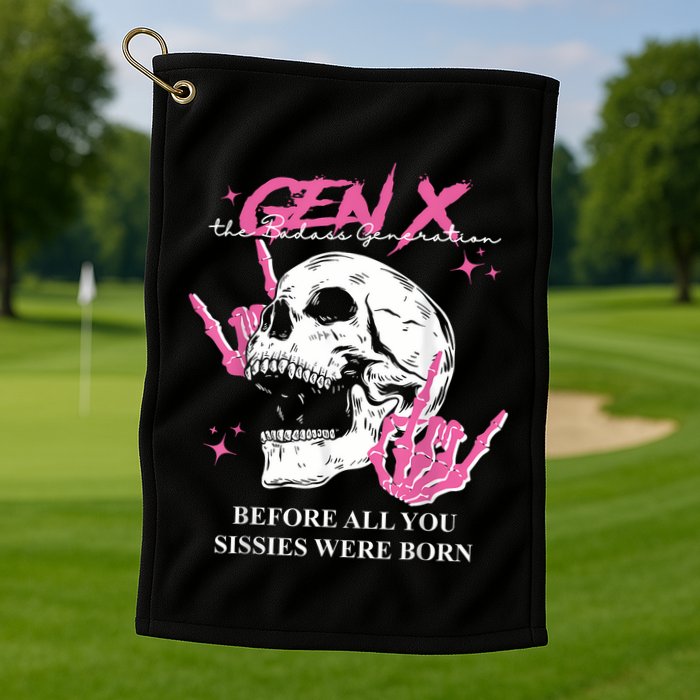 Retro Gen X The Badasss Generation Before All You Sissies Golf Towel