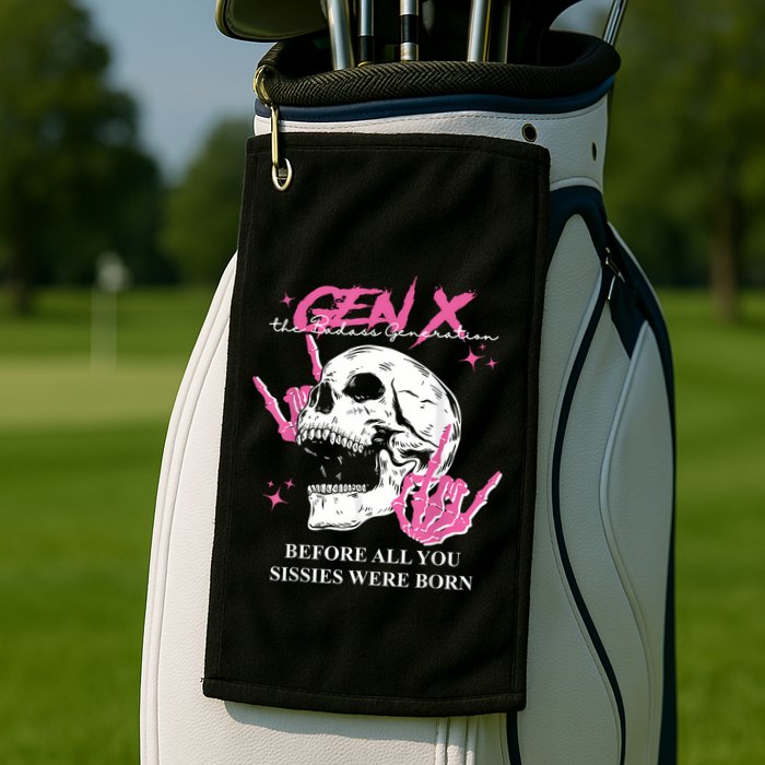 Retro Gen X The Badasss Generation Before All You Sissies Golf Towel