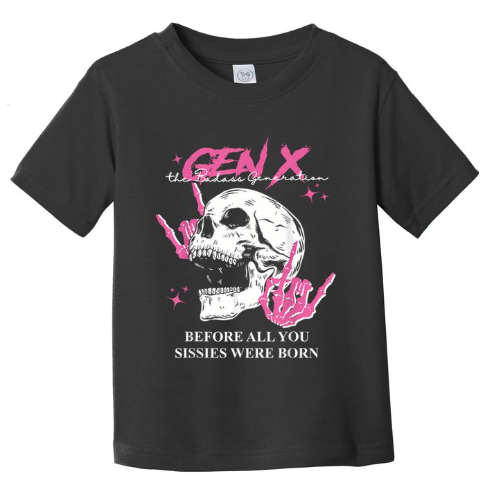 Retro Gen X The Badasss Generation Before All You Sissies Toddler T-Shirt