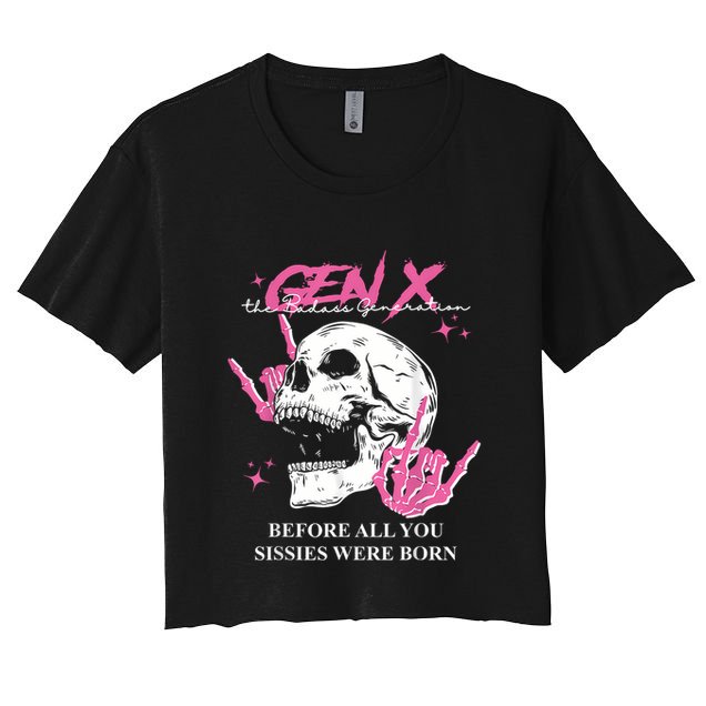 Retro Gen X The Badasss Generation Before All You Sissies Crop Top