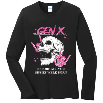 Retro Gen X The Badasss Generation Before All You Sissies Ladies Long Sleeve Shirt
