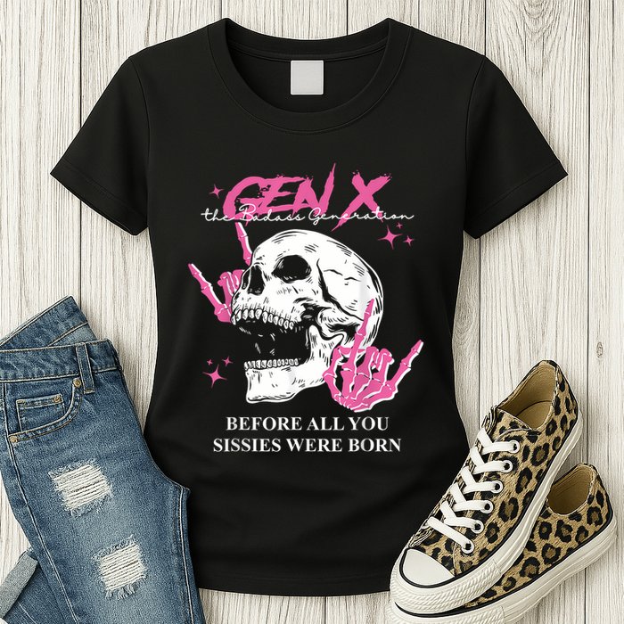 Retro Gen X The Badasss Generation Before All You Sissies Womens T-Shirt