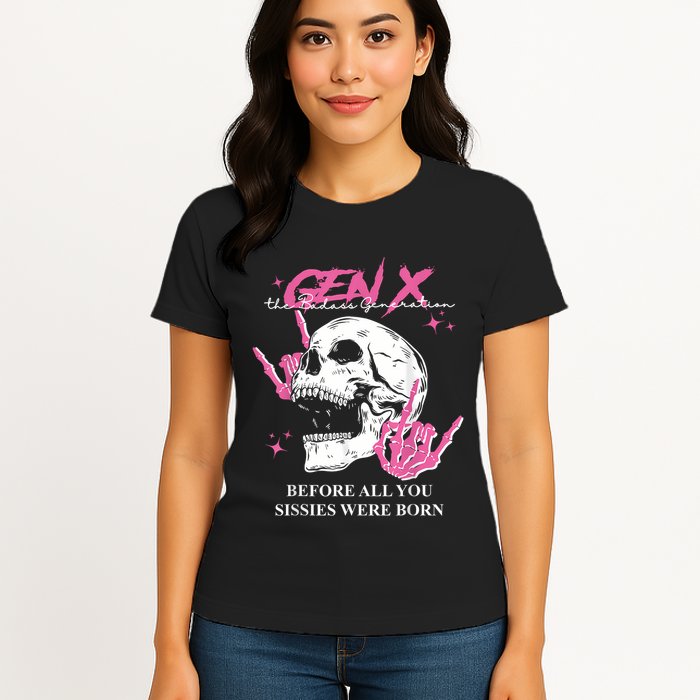 Retro Gen X The Badasss Generation Before All You Sissies Womens T-Shirt