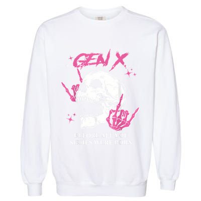 Retro Gen X The Badasss Generation Before All You Sissies Garment-Dyed Sweatshirt