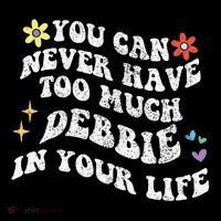 Retro Groovy You Can Never Have Too Much Debbie In Your Life Gift Sweatshirt