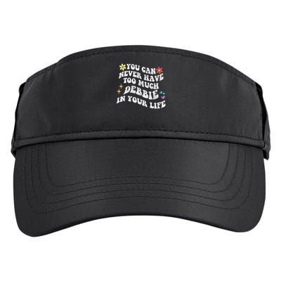 Retro Groovy You Can Never Have Too Much Debbie In Your Life Gift Adult Drive Performance Visor