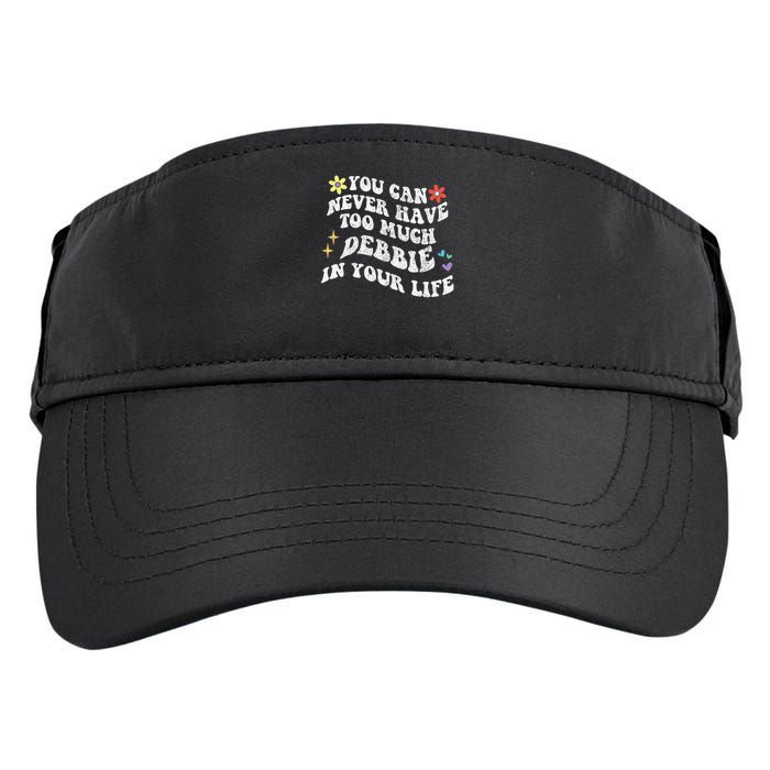 Retro Groovy You Can Never Have Too Much Debbie In Your Life Gift Adult Drive Performance Visor