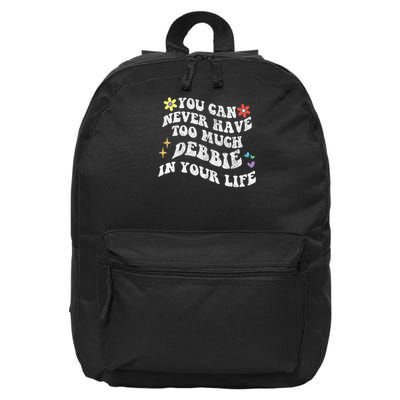 Retro Groovy You Can Never Have Too Much Debbie In Your Life Gift 16 in Basic Backpack