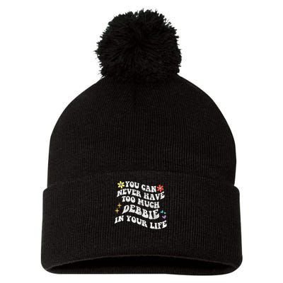 Retro Groovy You Can Never Have Too Much Debbie In Your Life Gift Pom Pom 12in Knit Beanie