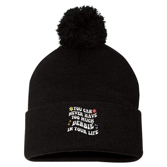 Retro Groovy You Can Never Have Too Much Debbie In Your Life Gift Pom Pom 12in Knit Beanie