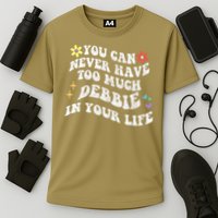 Retro Groovy You Can Never Have Too Much Debbie In Your Life Gift Performance Shirt