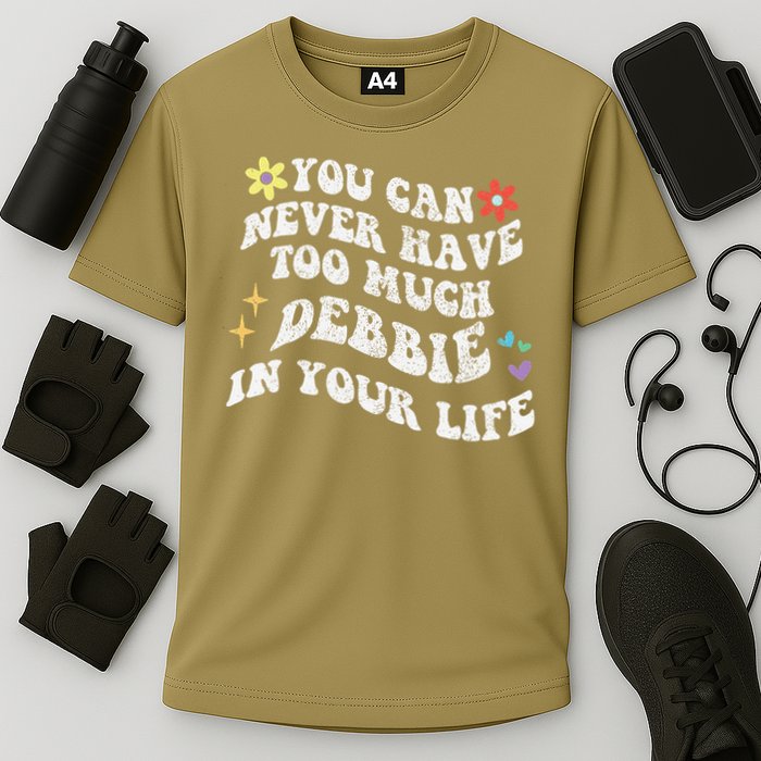 Retro Groovy You Can Never Have Too Much Debbie In Your Life Gift Performance Shirt