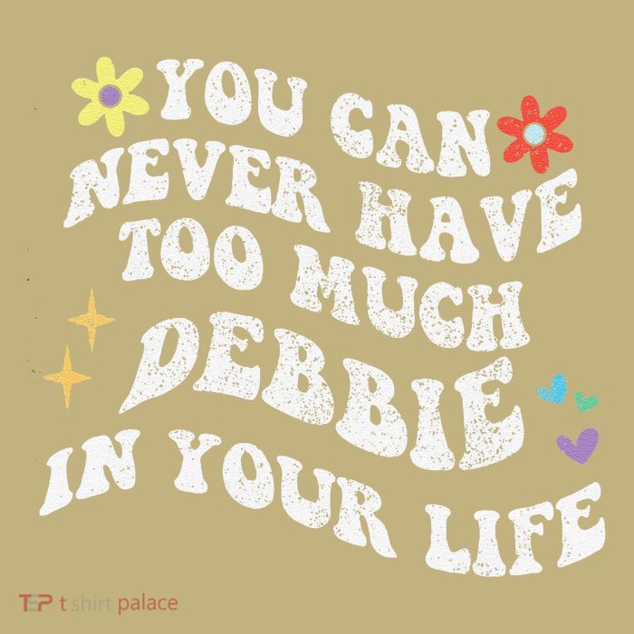 Retro Groovy You Can Never Have Too Much Debbie In Your Life Gift Performance Shirt