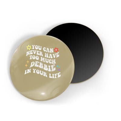 Retro Groovy You Can Never Have Too Much Debbie In Your Life Gift Magnet