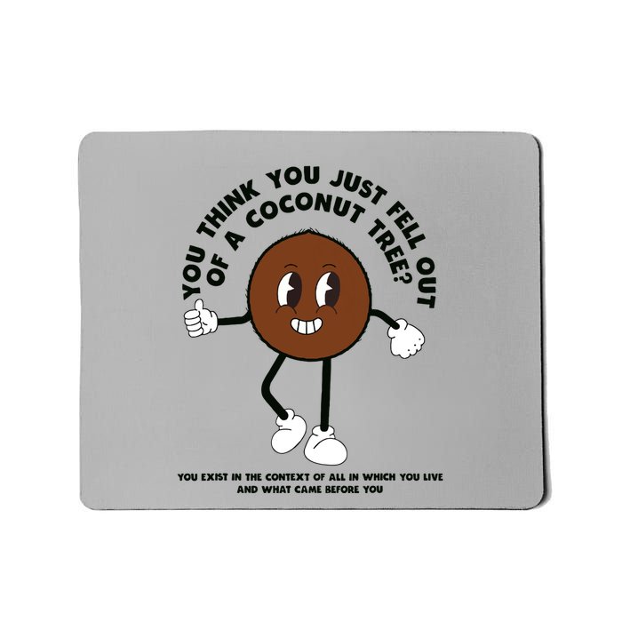 Retro Groovy You Think You Just Fell Out Of A Coconut Tree Mousepad