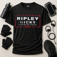 Ripley Hicks 2024 it's The Only Way to Be Sure Performance Shirt