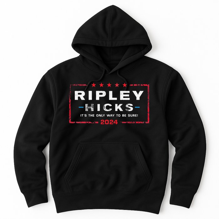 Ripley Hicks 2024 it's The Only Way to Be Sure Hoodie