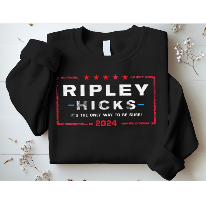 Ripley Hicks 2024 it's The Only Way to Be Sure Sweatshirt