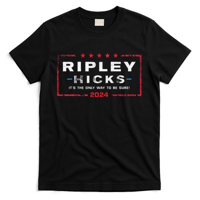 Ripley Hicks 2024 it's The Only Way to Be Sure T-Shirt