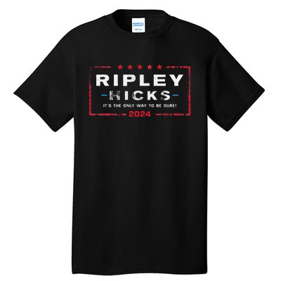 Ripley Hicks 2024 it's The Only Way to Be Sure Tall T-Shirt