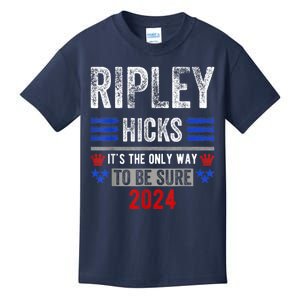 Ripley Hicks 2024 It's The Only Way To Be Sure Kids T-Shirt